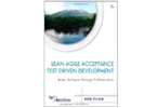 Lean-Agile Acceptance Test-Driven Development: Better Software Through Collaboration