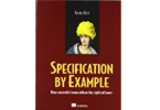 Specification by Example: How Successful Teams Deliver the Right Software