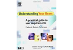 Understanding Your Users: A Practical Guide to User Requirements Methods, Tools, & Techniques